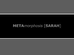 The Metamorphosis Of Sarah