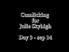 Cumlicking for Julie Skyhigh a whole week - Day 3
